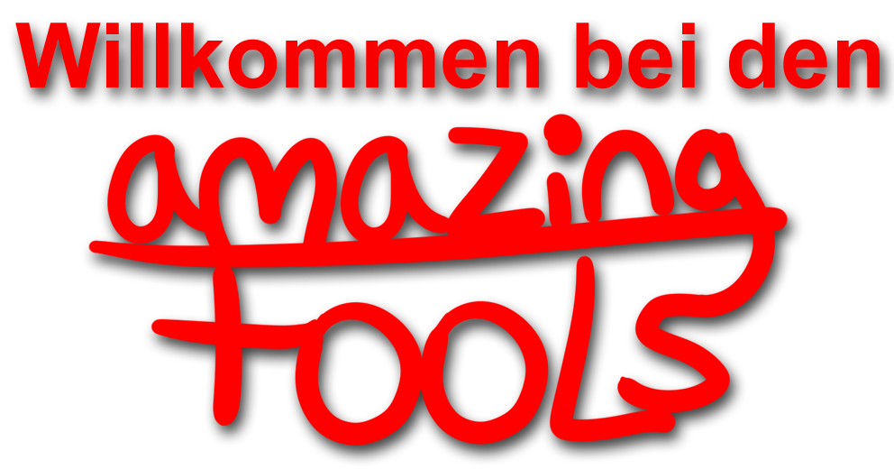 Willkommen bei den Amazing Fools